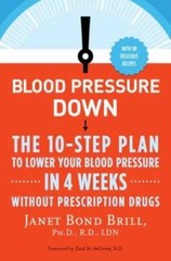 Blood Pressure Down: The 10-Step Plan to Lower Your Blood Pressure in 4 W – GOOD