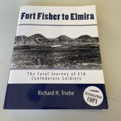 Fort Fisher to Elmira Fatal Journey 518 Confederate Prisoners by Triebe Signed