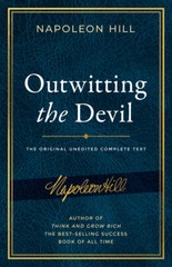 Outwitting The Devil: The Complete Text, Reproduced From Napoleon Hill’s Or…
