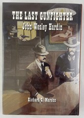 The Last Gunfighter : John Wesley Hardin, Richard C. Marohn, 2001, Outlaws, HCDJ