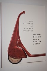 Alliance of Art and Industry : Toledo Designs for a Modern America Toledo Museum