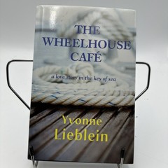 The Wheelhouse Cafe a love story in the key of sea by Yvonne Lieblein ~ Like NEW
