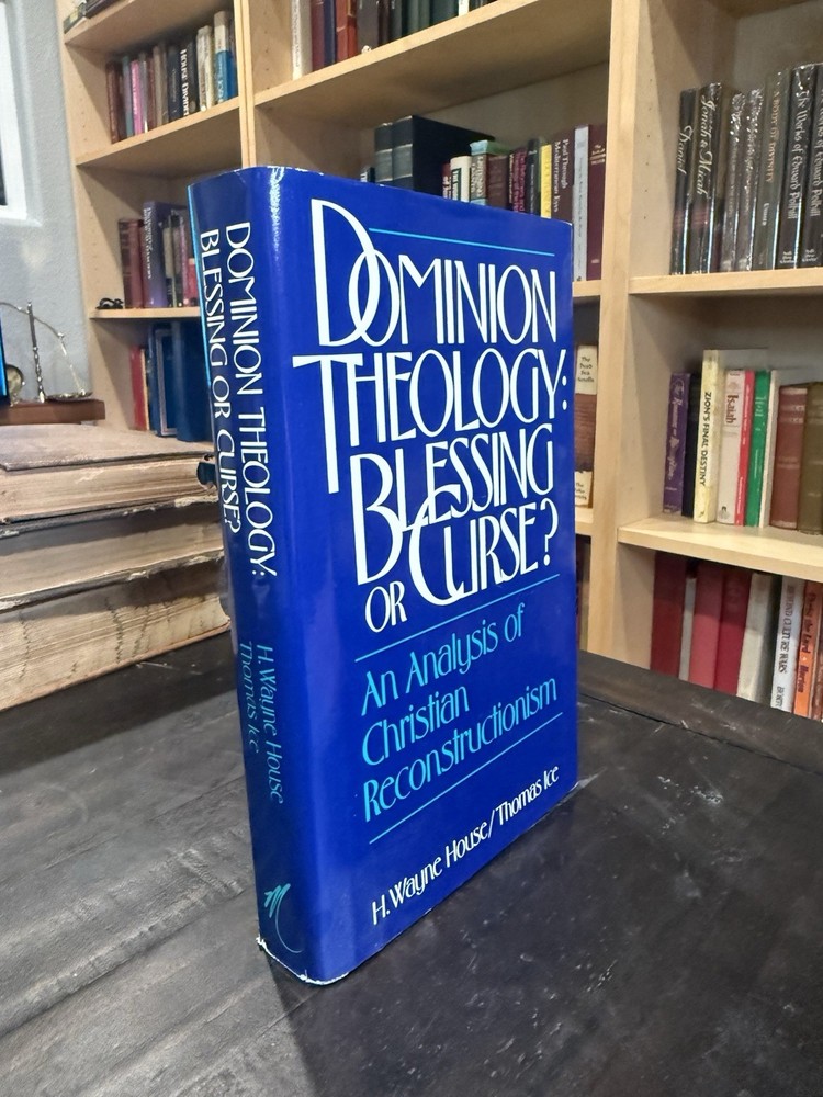 *DOMINION THEOLOGY: Blessing or Curse? by H. Wayne House – Thomas Ice HBDJ