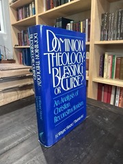 *DOMINION THEOLOGY: Blessing or Curse? by H. Wayne House – Thomas Ice HBDJ