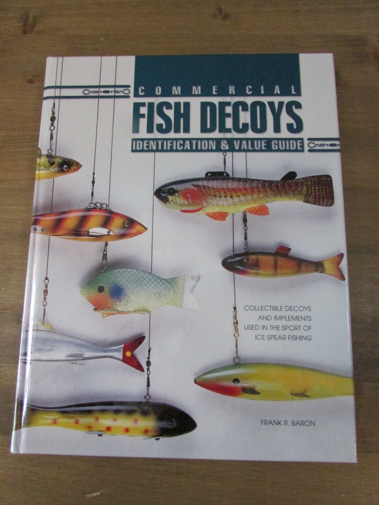 Commercial Fish Decoys Identification & Value Guide 2002 Frank R. Baron – NEW!