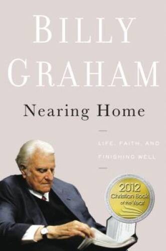 Nearing Home: Life, Faith, and Finishing Well – Hardcover – GOOD