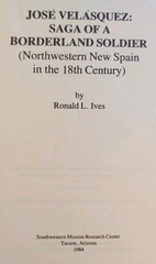Jose Velasquez Saga of a Borderland Soldier, 18th Century New Spain, Ronald Ives