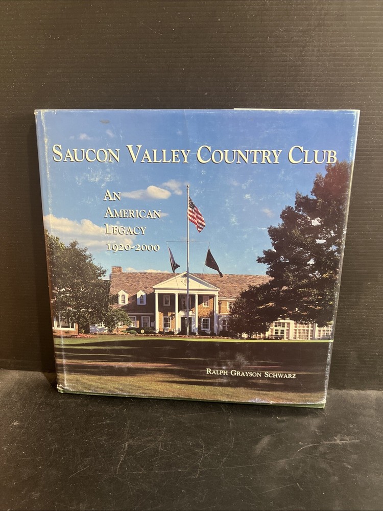 1st SAUCON VALLEY COUNTRY CLUB,: AN AMERICAN LEGACY, 1920-2000 Ralph G Schwarz