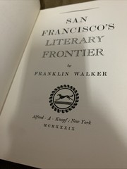 San Francisco’s Literary Frontier Book by Franklin Walker 1939 First Edition