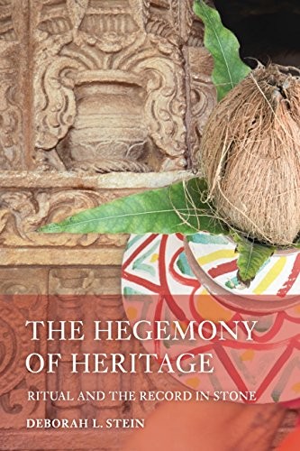 THE HEGEMONY OF HERITAGE: RITUAL AND THE RECORD IN STONE By Deborah L. Stein NEW
