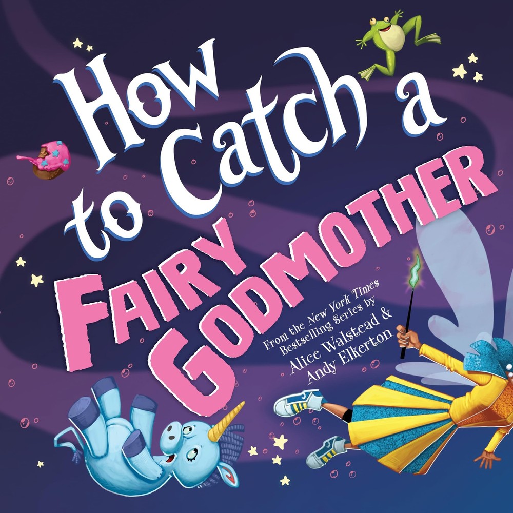 How to Catch a Fairy Godmother – Walstead, Alice|Elkerton, Andy – Good – See…