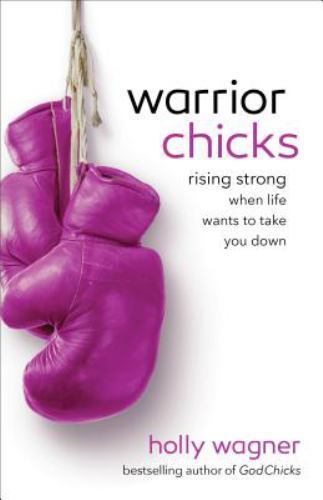 Warrior Chicks: Rising Strong When Life – Holly Wagner, 9780800722395, paperback