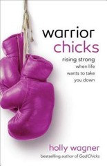 Warrior Chicks: Rising Strong When Life – Holly Wagner, 9780800722395, paperback