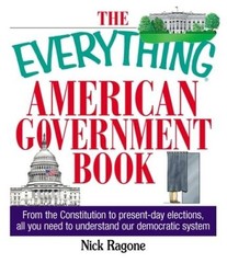 The Everything American Government Book: From the Constitution to Present – GOOD
