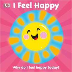 I Feel Happy: Why do I feel happy today? (First Emotions)