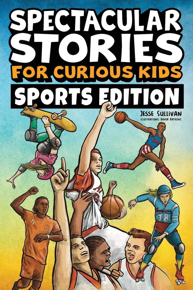 Spectacular Stories for Curious Kids Sports Edition: Fascinating Tales to In…