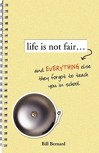 Life Is Not Fair…: And Everything E…, Bernard, Bill