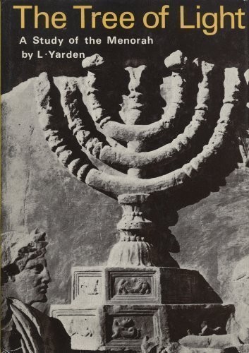 THE TREE OF LIGHT;: A STUDY OF THE MENORAH, THE By Leon Yarden – Hardcover Mint