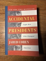 Accidental Presidents : Eight Men Who Changed America by Jared Cohen (2020,…