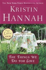 The Things We Do for Love – 9780345467508, hardcover, Kristin Hannah