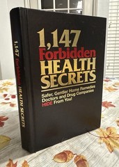 1,147 Forbidden Health Secrets: Safer, Gentler Home Remedies… (1st Ed)