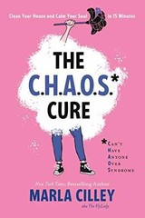 The CHAOS Cure: Clean Your House and – Paperback, by Cilley Marla – Very Good