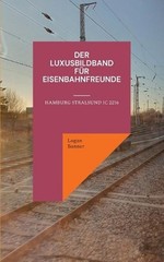 Der Luxusbildband fr Eisenbahnfreunde: Hamburg Stralsund IC 2216 by Logan Banner