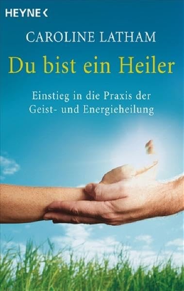 Caroline Latham – Du Bist Ein Heiler. Einstieg In Die Praxi #B2057179