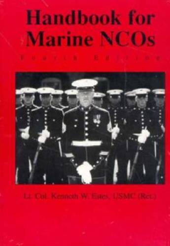 Handbook for Marine NCOs – Paperback By Estes, Kenneth W. – GOOD