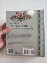 RIBBONWORK THE COMPLETE GUIDE Techniques for Making Ribbon Flowers and Trimmings