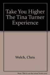 The Tina Turner Experience: Take You – Paperback, by Welch Chris – Very Good