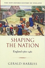 SHAPING THE NATION: ENGLAND 1360-1461 (NEW OXFORD HISTORY By Gerald Harriss Mint
