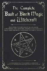 The Complete Book of Black Magic and Witchcraft: Including the rituals of Cer…