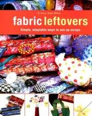 Fabric Leftovers: Simple, Adaptable Ways to Use Up Scraps – VERY GOOD