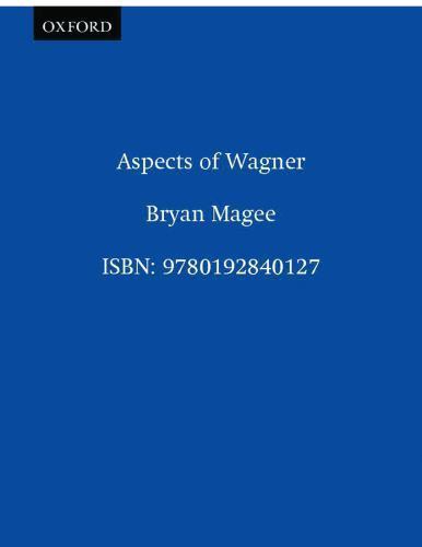 Aspects of Wagner by Bryan Magee (1988, Uk-Trade Paper)
