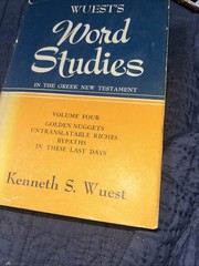 Word Studies in the Greek New Testament by Kenneth S. Wuest Volume 2 & 4