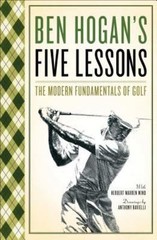 Ben Hogan’s Five Lessons: The Modern Fundamentals of Golf
