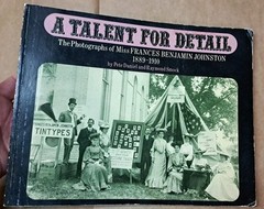 A Talent for Detail: The Photographs of Miss Frances Benjamin Joh