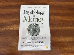 Psychology of Money : Timeless Lessons on Wealth, Greed, and Happiness