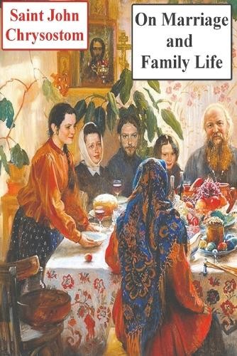 Saint John Chrysostom On Marriage and Family Life (Paperback)