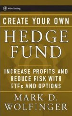 Create Your Own Hedge Fund: Increase Profits and Reduce Risks with ETFs and Opti