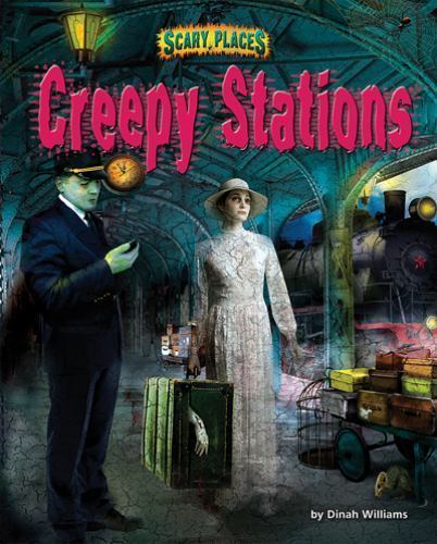Creepy Stations (Scary Places) by Williams, Dinah, Acceptable Book