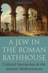 A Jew in the Roman Bathhouse: Cultural Interaction in the Ancient Mediterran…