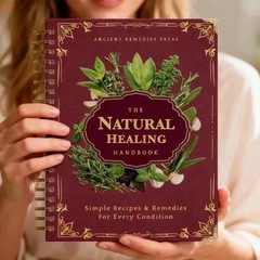The Natural Healing Handbook, Spiral-Bound Guide for Herbal Remedies and Natural