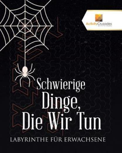 Schwierige Dinge, Die Wir Tun: Labyrinthe F?R Erwachsene