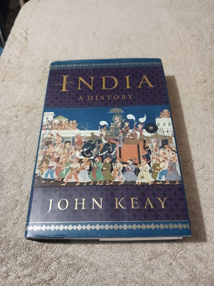 India: A History – John Keay – 2000 Hardcover – Atlantic Monthly Press – Maps &