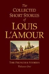 The Collected Short Stories of Louis L’Amour: The Frontier Stories, – GOOD