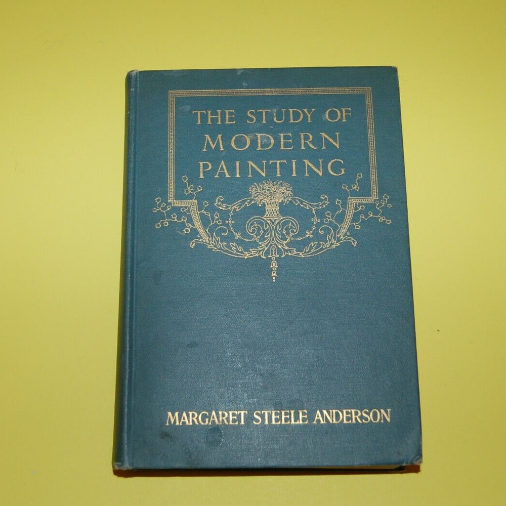 The Study of Modern Painting Margaret Steele Anderson 1914