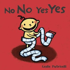 No No Yes Yes: (A Gentle Introduction to Manners, Behavior, and Making Good …
