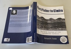 Fort Fisher to Elmira Fatal Journey 518 Confederate Prisoners by Triebe Signed